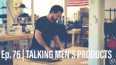Docuseries | Talking Men’s Products